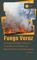 Fuego voraz, la guerra global contra los incendios forestales y el renacimiento de la naturaleza