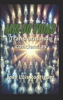 Mis 50 Vidas: Transformando conciencias