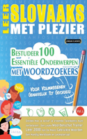Leer Slovaaks Met Plezier - Voor Volwassenen: Gemakkelijk Tot Gevorderd - Bestudeer 100 Essentiële Onderwerpen Met Woordzoekers - Vol.1