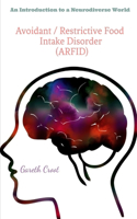 Avoidant / Restrictive Food Intake Disorder (ARFID): Introduction to a Neurodiverse World(5 Introduction to a Neurodiverse World)