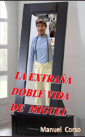 Extraña Doble Vida de Miguel