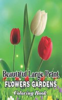 Beautiful Large Print Flowers Gardens Coloring Book