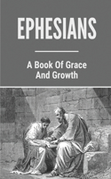 Ephesians: A Book Of Grace And Growth: How Many Chapters Are In The Book Of Ephesians