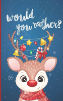 Would You Rather?: A Hilarious Christmas Gift For Kids, Funny and Interactive Question Game Book for Boys and Girls, Funny Gift