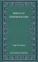 Rebecca of Sunnybrook Farm - Large Print Edition