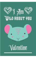 I'm Wild about you Valentine