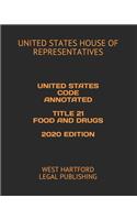 United States Code Annotated Title 21 Food and Drugs 2020 Edition: West Hartford Legal Publishing