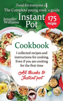 The complete young cook's guide - Instant Pot cookbook: I collected recipes and instructions for cooking. Even if you are cooking for the first time. All thanks to instant pot