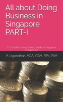 All about Doing Business in Singapore PART-I