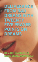 Deliverance from Bad Dreams with Tweenty Five Prayer Points on Dreams