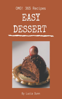 OMG! 365 Easy Dessert Recipes: Make Cooking at Home Easier with Easy Dessert Cookbook!