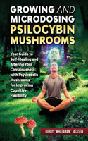 Growing and Microdosing Psilocybin Mushrooms