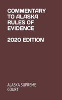 Commentary to Alaska Rules of Evidence 2020 Edition