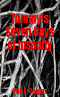 Tommy's Seven Days of Insanity