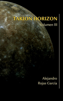 Takion Horizon, Volumen III