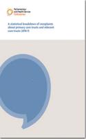 A Statistical Breakdown of Complaints About Primary Care Trusts and Relevant Care Trusts 2010-11: Eleventh Report of the Health Service Commissioner ... Session 2010-11 (House of Commons Papers)