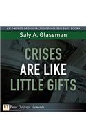 Crises Are Like Little Gifts