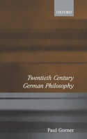 Twentieth Century German Philosophy