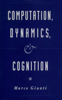 Computation, Dynamics, and Cognition