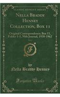 Nella Braddy Henney Collection, Box 11, Vol. 1: Original Correspondence; Box 11, Folder 1-5, Nbh Journal, 1938-1962 (Classic Reprint): Original Correspondence; Box 11, Folder 1-5, Nbh Journal, 1938-1962 (Classic Reprint)