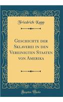 Geschichte der Sklaverei in den Vereinigten Staaten von Amerika (Classic Reprint)
