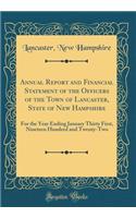 Annual Report and Financial Statement of the Officers of the Town of Lancaster, State of New Hampshire: For the Year Ending January Thirty First, Nineteen Hundred and Twenty-Two (Classic Reprint)