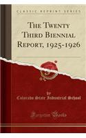 The Twenty Third Biennial Report, 1925-1926 (Classic Reprint)