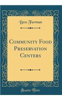 Community Food Preservation Centers (Classic Reprint)