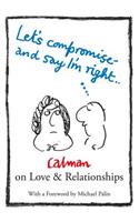 Let's Compromise and Say I'm Right: Calman on Love & Relationships