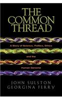 The The Common Thread Common Thread: A Story of Science, Politics, Ethics, and the Human Genome