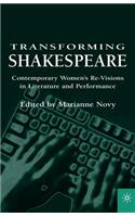 Transforming Shakespeare: Contemporary Women's Re-Visions in Literature and Performance