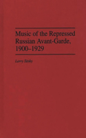 Music of the Repressed Russian Avant-Garde, 1900-1929