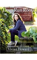 Deep Run Roots: Stories and Recipes from My Corner of the South
