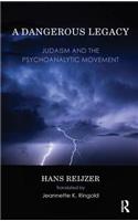 Dangerous Legacy: Judaism and the Psychoanalytic Movement