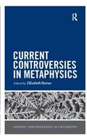 Current Controversies in Metaphysics