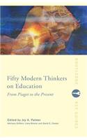 Fifty Modern Thinkers on Education