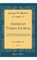 American Turkey Journal, Vol. 4: A Monthly Magazine Dedicated to the Progress of the Turkey Industry; June, 1935 (Classic Reprint)