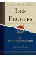 Les FÃ©cules (Classic Reprint)