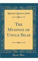 The Musings of Uncle Silas (Classic Reprint)