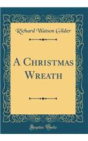 A Christmas Wreath (Classic Reprint)