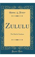Zululu: The Maid of Anahuac (Classic Reprint)