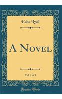A Novel, Vol. 2 of 3 (Classic Reprint)