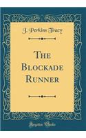 The Blockade Runner (Classic Reprint)