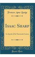 Isaac Sharp: An Apostle of the Nineteenth Century (Classic Reprint)