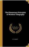The Elementary Principles of Wireless Telegraphy