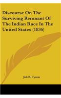 Discourse On The Surviving Remnant Of The Indian Race In The United States (1836)