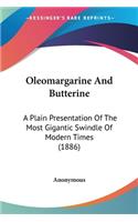 Oleomargarine And Butterine: A Plain Presentation Of The Most Gigantic Swindle Of Modern Times (1886)(English)