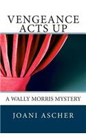 Vengeance Acts Up