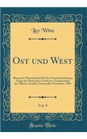 Ost Und West, Vol. 9: Illustrierte Monatsschrift Fï¿½r Das Gesamte Judentum; Organ Der Deutschen Conferenz-Gemeinschaft Der Alliance Israï¿½lite Universelle; November, 1909 (Classic Reprint)