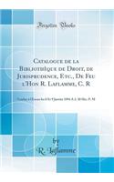 Catalogue de la Bibliothï¿½que de Droit, de Jurisprudence, Etc., de Feu L'Hon R. Laflamme, C. R: Vendue ï¿½ L'Encan Les 8 Et 9 Janvier 1894 ï¿½ 2. 30 Hrs. P. M (Classic Reprint)
